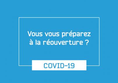 COVID-19 : Vous vous préparez à la réouverture COVID-19 : Vous vous préparez à la réouverture